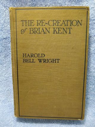 The Re - Creation Of Brian Kent - Harold Bell Wright