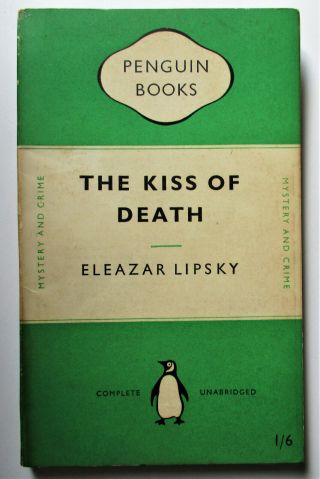The Kiss Of Death By Eleazar Lipsky 1st Penguin 1949 No.  709 Very Good Plus.  Crime