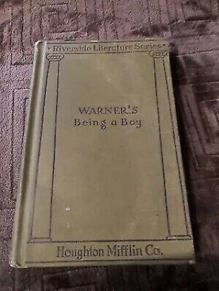 1905 Being A Boy By Charles Dudley Warner Houghton Mifflin Co.