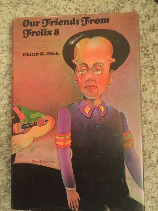 Philip K Dick / Our Friends From Frolix 8 1970,  Ace Publishing