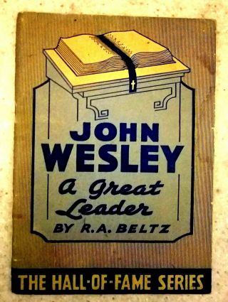 John Wesley A Great Leader R.  A.  Beltz Methodist Holiness Hall Of Fame Series