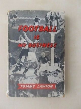 Football Is My Business - Tommy Lawton - Vintage 1946 Book