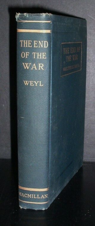 Lqqk Vintage 1918 1st Ed.  Hb.  The End Of The War By Walter E.  Weyl