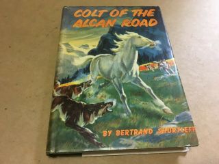 Vintage Colt Of The Alcan Road By Bertrand Shurtleff 1951 First Edition