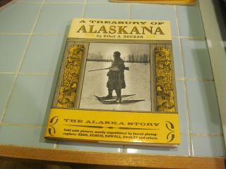A Treasury Of Alaskana By Ethel Becker Gold Prospector / Alaska Frontier
