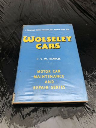 Wolseley Cars By D.  V.  W.  Francis Vintage 1957 Hardback Book