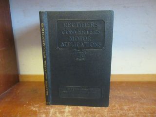 Old Rectifiers Converters Motor Applications Book Ac Industrial Electricity Tool
