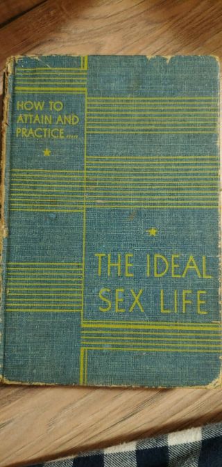 How To Attain And Practice The Ideal Sex Life,  By Dr.  J.  Rutgers,  1940