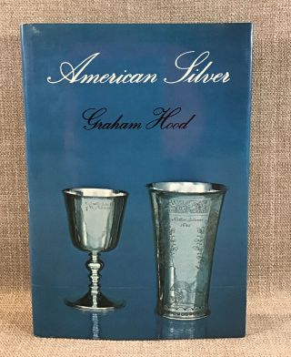Vintage 1972 American Silver A History Of Style 1650 - 1900 Graham Hood Hc Dj
