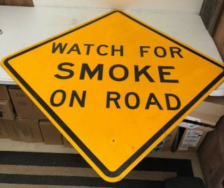 Authentic Retired Texas “watch For Smoke On Road” Highway Sign 36”