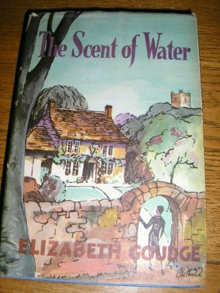 " First Edition  The Scent Of Water,  By Elizabeth Goudge 1963.