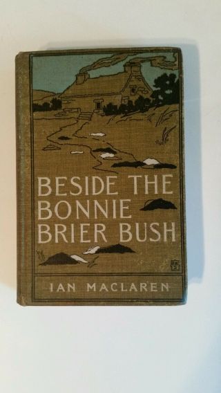 1894 First Edition Of Beside The Bonnie Brier Bush By Ian Maclaren
