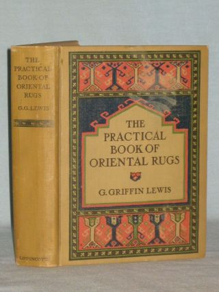 1913 Book The Practical Book Of Oriental Rugs By G.  Griffin Lewis