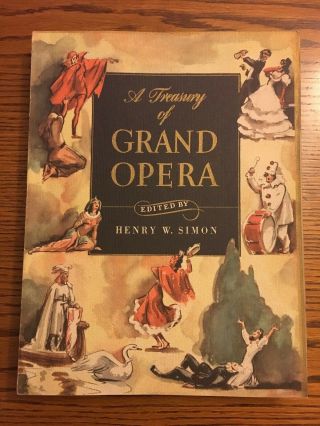1946 A Treasury Of Grand Opera - Edited By Henry W.  Simon - Vintage Euc 12 X 9 "
