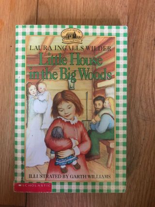 Little House In The Big Woods - Laura Ingalls Wilder Garth Williams