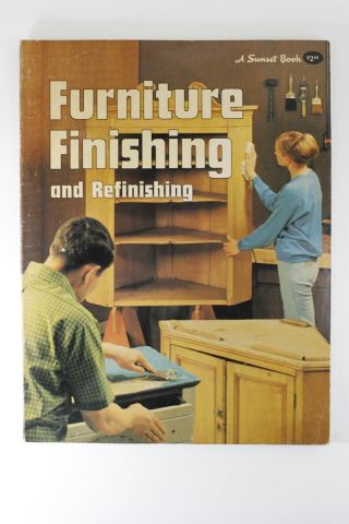 Vintage Sunset Book Furniture Finishing And Refinishing (1975) - Build Futniture