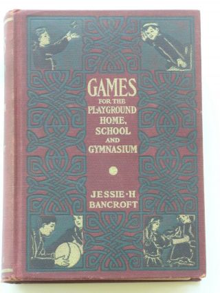 Vintage 1922 Games For The Playground,  Home,  School And Gymnasium Hardcover Book