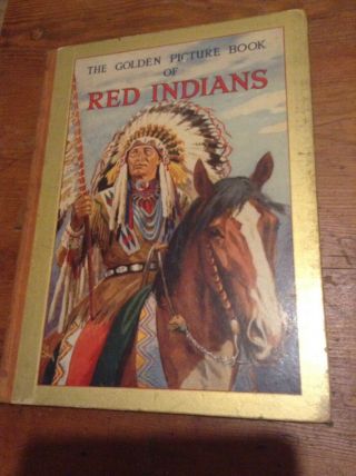 The Golden Picture Book Of Red Indians