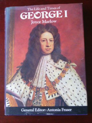 The Life And Times Of George I By Joyce Marlow: Bca: 1973