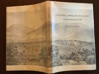 Rare “col.  Ephram Williams.  French & Indian War,  Upstate York.  Hc/dj,  1970