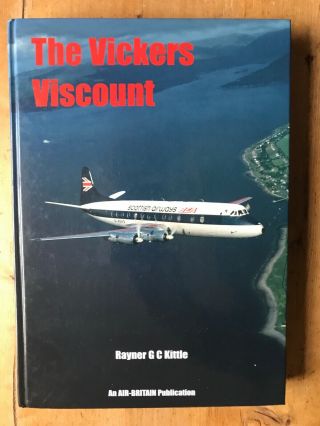 The Vickers Viscount By Rayner Kittle Air Britain A4 Hardback 450 Pages,  Cd/dvd