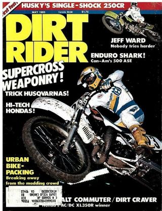 Dirt Rider May 1985 - Husqvarna 250cr Honda Xl350r Can - Am 500 Ase Cr250 Jeff Ward