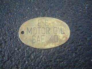 Vintage E.  E.  Motor Oil S.  A.  E.  40 - Brass Tag Rare