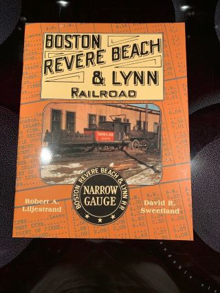 Boston Revere Beach & Lynn Railroad Narrow Guage By Liljestrand & Sweetland 2002
