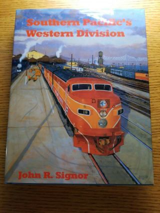 Southern Pacific Western Division.  Book By John R.  Signor.