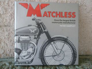 Matchless Once The Largest British Motorcycle Manufacturer Peter Hartley Book