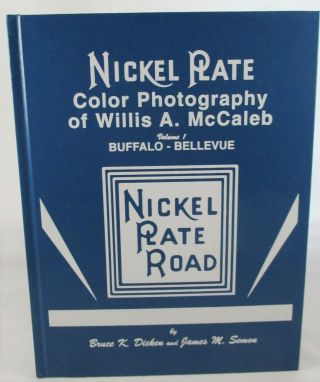 Nickel Plate Color Photography Of Willis A.  Mccaleb Volume 1: Buffalo - Bellevue