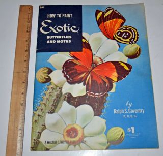 Vintage How To Paint Exotic Butterflies And Moths By Ralph S.  Coventry 84