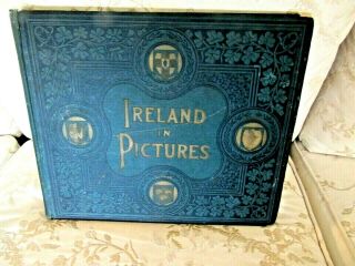 Old 1898 Ireland In Pictures Historic Places,  Ruins,  Art Treasures In One Book