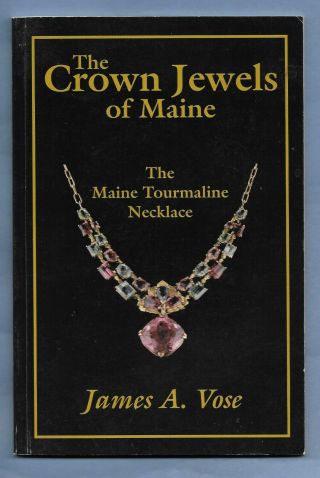Vintage Maine Tourmaline Book The Crown Jewels Of Maine By James A Vose 2008