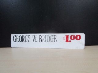 Authentic George Washington Bridge Sign Dated Prior To 1974 Nyc $1.  00toll