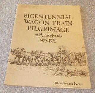 Bicentennial Wagon Train Pilgrimage To Pennsylvania 1975 - 1976 Official Souvenir