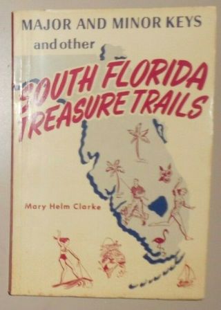 Major And Minor Keys And Other South Florida Treasure Trails - Mary Clarke,  1949