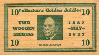 May 1937 Fullerton,  Ca 50th Golden Jubilee " Two Wooden Nickels " Or Wooden Dime