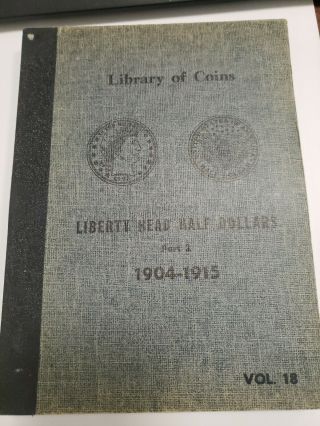 Vintage Library Of Coins Liberty Head Half Dollars Part 2 1904 - 1915 Vol.  18