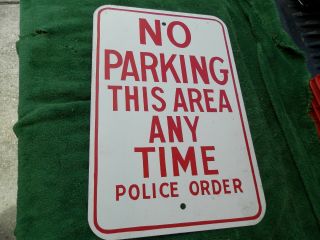 Vintage Retired No Parking This Area Any Time Police Orders Sign 18 " X 12 " Estate