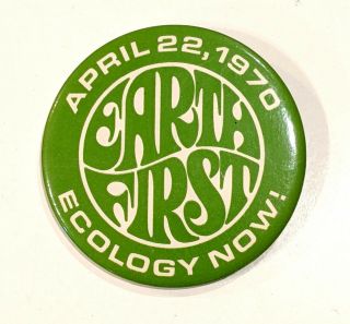 April 22,  1970 Earth First Ecology Now Vintage Pin Pinback Badge 3 "