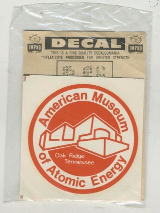 1960s " American Museum Of Atomic Energy " Oak Ridge Tenn Impko Decal