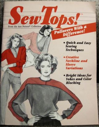 Vintage 1985 " Sew Tops - Pullovers With A Difference " Book By Ann Person