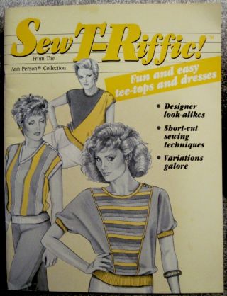 Vintage 1985 " Sew T - Riffic Fun And Easy Tee Tops & Dresses " Book By Ann Person