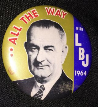 All The Way With Lbj Lyndon Johnson Vintage 1964 Pinback Button 3.  5 " Pin