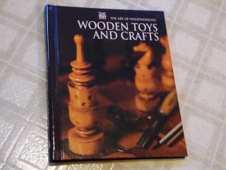 Vintage 1994 Book The Art Of Woodworking: Wooden Toys & Crafts By Time - Life