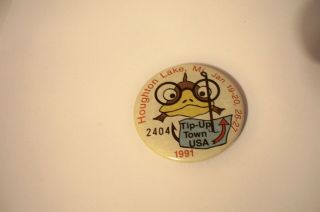 Vintage 1991 Houghton Lake Mi Tip - Up Town Usa Pinback Button