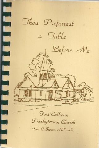 Fort Calhoun Ne 1984 Presbyterian Church Cook Book Thou Preparest A Table