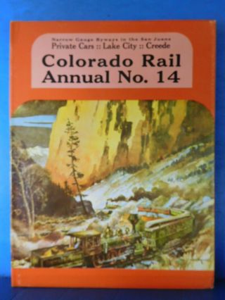 Colorado Rail Annual 14 Narrow Gauge Byways San Juans