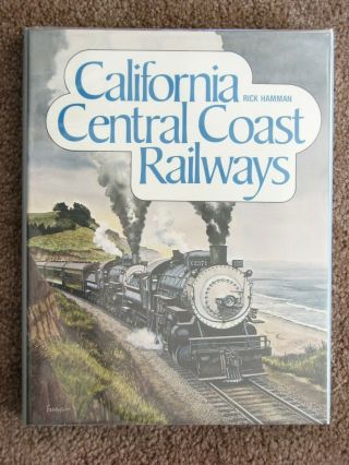 California Central Coast Railways - Hamman 1980 1st Ed.  Hardcover Santa Cruz